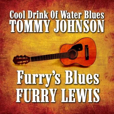 Furries Blue Cool Drink of Water Blues 專輯 Tommy Johnson