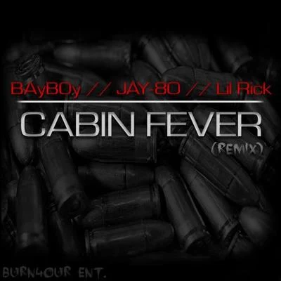 cabin fever (remix) 發帖. Jay80, l IL Rick 專輯 BayBoy/KillerDuo