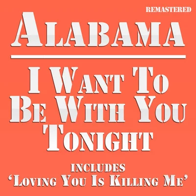 I Want to Be With You Tonight 专辑 Alabama