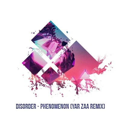 Phenomenon (Yar Zaa Remix) 專輯 Disorder