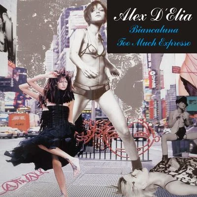 BiancalunaToo Much Expresso 专辑 The Deafness/Alex D'Elia