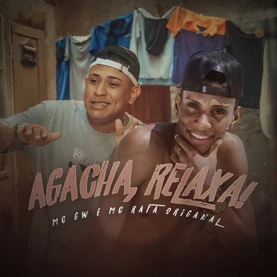 Agacha e Relaxa! 专辑 Mc Rafa Original/MC Nego da Marcone