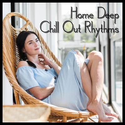 Home Deep Chill Out Rhythms – Calm Down, Relax & Rest, Soothing Chill Out 2020 專輯 lounge relax