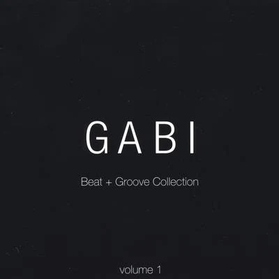 Gabi Beat + Groove Collection: Vol. 1 专辑 Gabi (盖彼)/Leon Bolier/Silk/M.I.K.E./Nilson