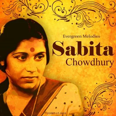 Sabita Chowdhury: Evergreen Melodies 專輯 Sabita Chowdhury