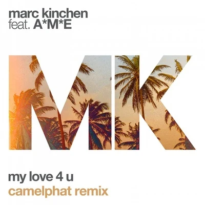 My Love 4 U (Camelphat Remix) 專輯 MK/Pirupa/Andhim/Tim Green/Jay Lumen