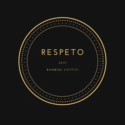 Respeto 專輯 JAVI BAMBINI CATTIVI/G. Griffin/Waterlu/BAMBINI CATTIVI/Carlytos Vela