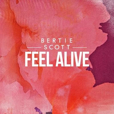 Bertie Scott Feel Alive