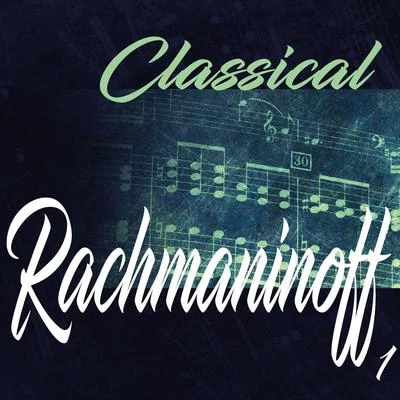 Classical Rachmaninoff 1 专辑 Tatjana Franova/Joseph Alenin/The St Petra Russian Symphony Orchestra/Royal Talin Orchestra/Mediterranean Symphony Orchestra