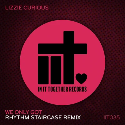 We Only Got (Rhythm Staircase Remix) 專輯 Lizzie Curious/scotty boy