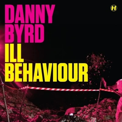 Ill Behaviour 專輯 Danny Byrd