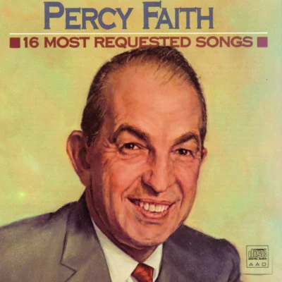 Percy Faith & His Orchestra 16 Most Requested Songs