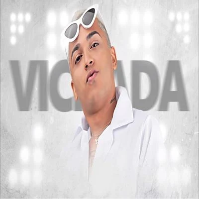 Viciada 专辑 Mc Ch da Z.O/MC 2K/MC Vertinho