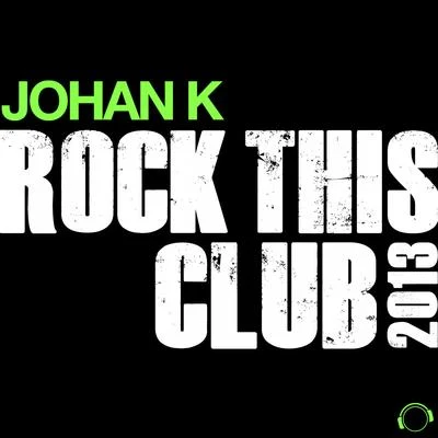 Rock This Club 2013 专辑 Johan K