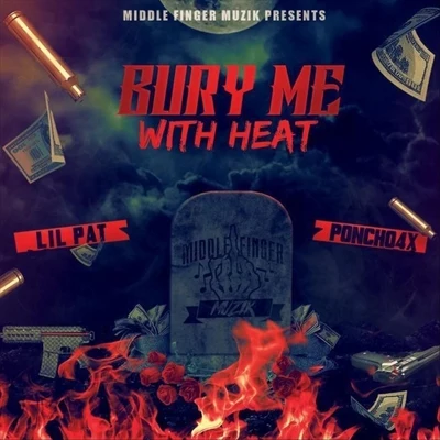 Bury Me with Heat (feat. Poncho 4x) 专辑 Pato Alvarado/Lil Pat