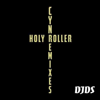 Holy Roller (DJDS Remix) 專輯 CYN/RKCB