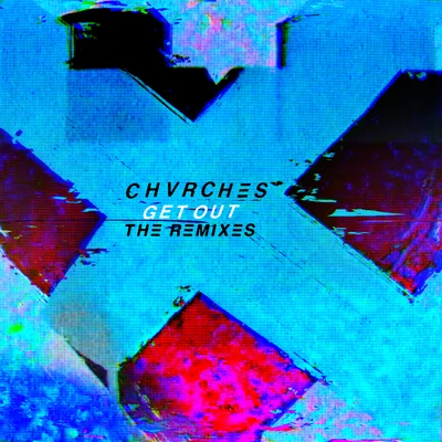 Get Out (The Remixes) 專輯 CHVRCHES