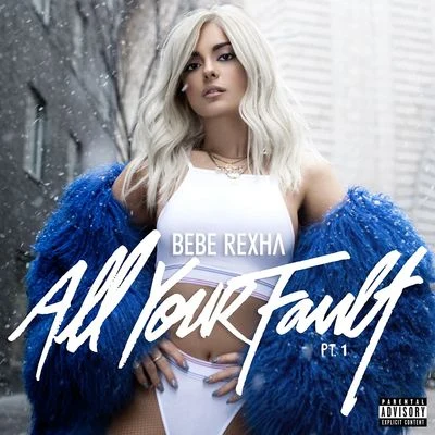 All Your Fault: Pt. 1 專輯 Bebe Rexha