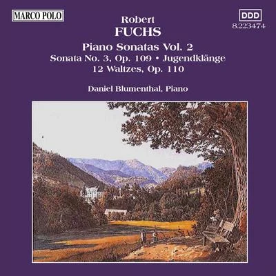 Daniel Blumenthal FUCHS: Piano Sonata Op. 108Jugendklange12 Waltzes