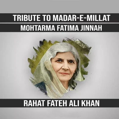 Tribute to Madar-e-Millat Mohtarma Fatima Jinnah 專輯 Rahat Fateh Ali Khan