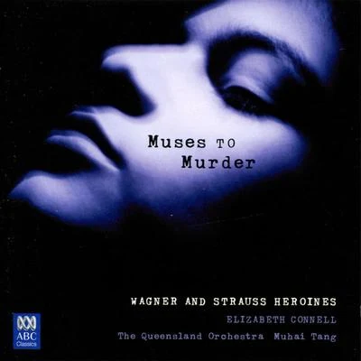 Muses To Murder: Wagner And Strauss ******** 专辑 Elizabeth Connell