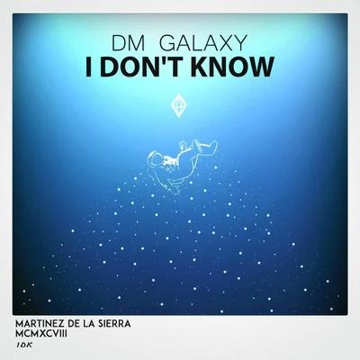 I Dont Know 專輯 DM Galaxy