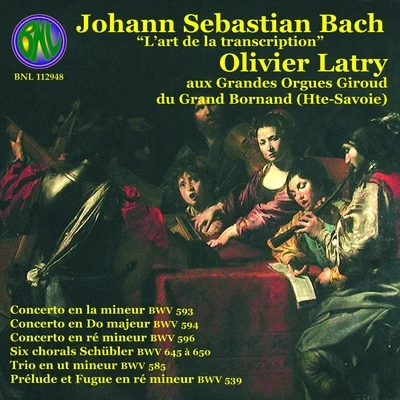 Bach: Lart de la transcription 專輯 Olivier Latry/Maitrise Notre-Dame De Paris/Ensemble Orchestral De Paris/John Nelson