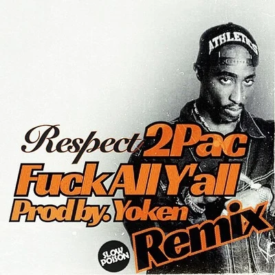 2Pac - Fuck All Yall (Yoken remix) 专辑 Yoken