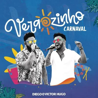 Verãozinho de Carnaval (Ao Vivo) 專輯 Diego & Victor Hugo