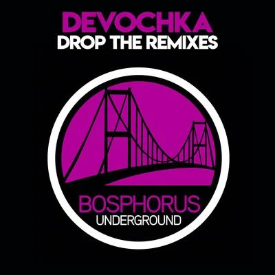 Drop The Remixes 专辑 Devochka