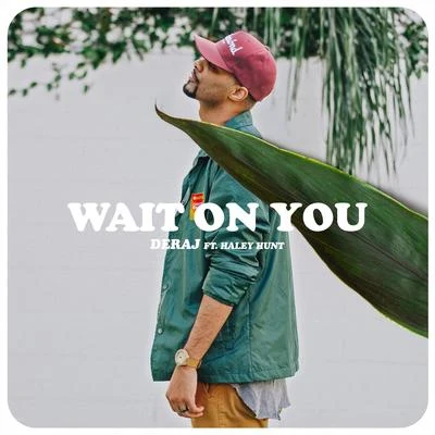 Wait On You (feat. Haley Hunt) 专辑 Deraj/Derek Minor/Byron Juane