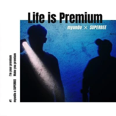 Life Is Premium 專輯 myunDo/SUPERBEE/ScaryP