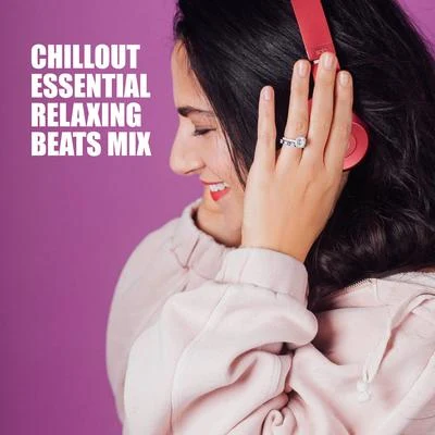 Chillout Essential Relaxing Beats Mix – Chill Out Compilation of 15 Perfect Relaxing Songs for Total Calming Down, Stress Relief Music, Cafe Backgroun 专辑 Relaxing Chillout Music Zone/Evening Chill Out Music Academy