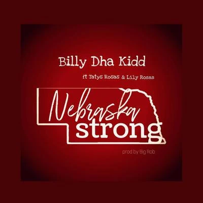 Nebraska Strong (feat. Tatys Rosas Lily Rosas) 专辑 Billy Dha Kidd/SPM