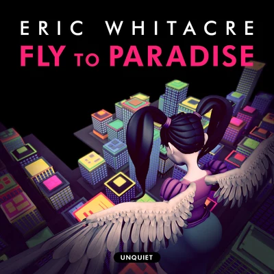 Fly to Paradise 專輯 Los Angeles Master Chorale/Eric Whitacre