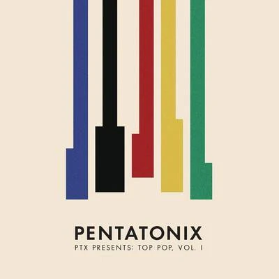 PTX Presents: Top Pop, Vol. I 專輯 Afro Blue/Vocal Point/Committed/Pentatonix/Quintino & Blasterjaxx