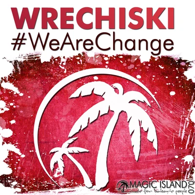 Wrechiski #WeAreChange