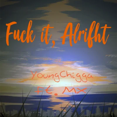 Fvck it,alright (Ft.MX prod. by Fly Melodies) 專輯 深藍兒童