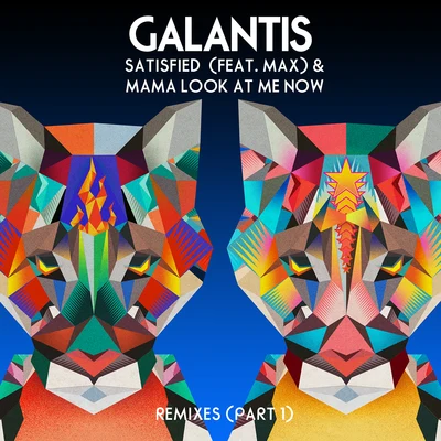 Satisfied (feat. MAX)Mama Look At Me Now [Remixes Part 1] 專輯 Galantis