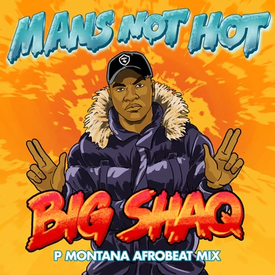 Mans Not Hot (P Montana Afrobeat Mix) 专辑 Big Shaq/OverLine