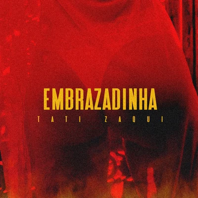 Embrazadinha 專輯 Tati Zaqui/SHarK/Mc Rogê