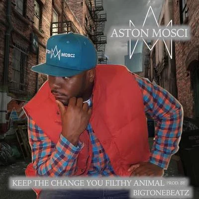 Keep the Change You Filthy Animal (Chapter Two) 專輯 Aston Mosci/Kid Vicious