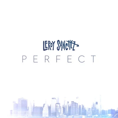 Perfect 專輯 Leroy Sanchez