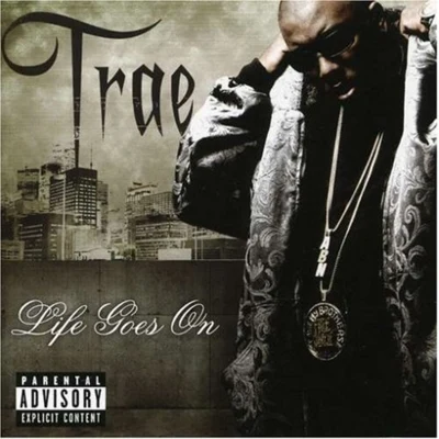 Trae Tha TruthMysonne Life Goes On