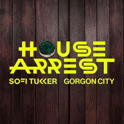 Gorgon City/Sofi Tukker House Arrest