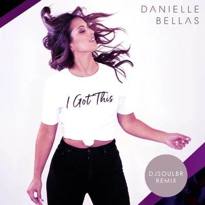 I Got This (Djsoulbr Remix) 专辑 Danielle Bellas