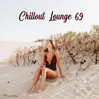 Relaxing Chillout Music ZoneDeep Chillout Music Masters Chillout Lounge 69 – Mix of Best Chill Out Relaxing Music, Summer Beach Vibes, Calming Evening