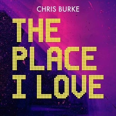 Chris Burke The Place I Love