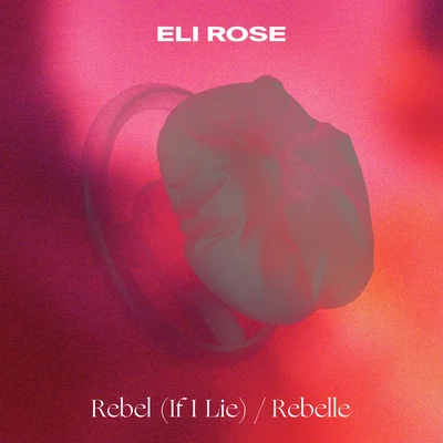 Rebel (If I Lie)Rebelle 專輯 Eli Rose