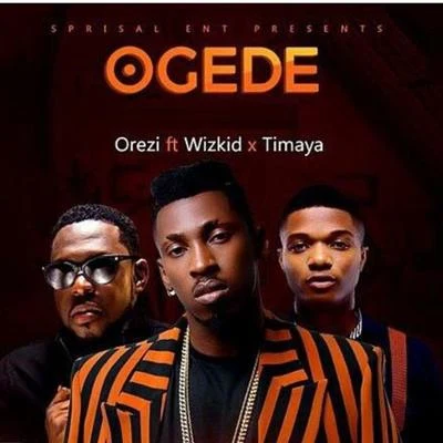 Ogede (feat. Wizkid & Timaya) 專輯 Orezi